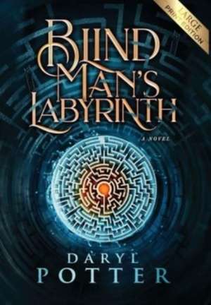 Blind Man's Labyrinth de Daryl Potter