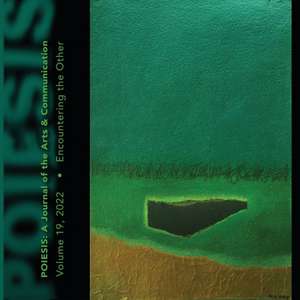 Poiesis A Journal of the Arts & Communication Volume 19, 2022 de Stephen K Levine