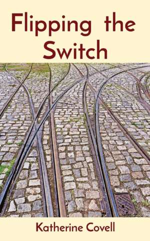 Flipping the Switch de Katherine Covell