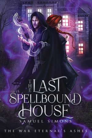 The Last Spellbound House de Samuel Simons