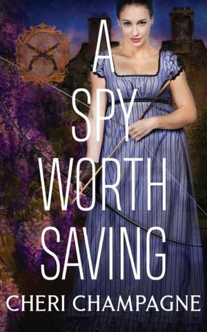 A Spy Worth Saving de Cheri Champagne