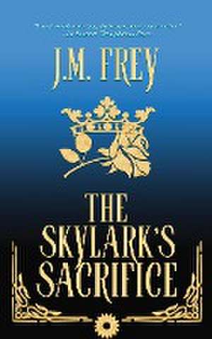 The Skylark's Sacrifice de J. M. Frey