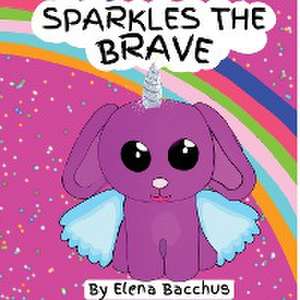 Sparkles the Brave de Elena Bacchus