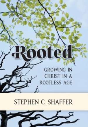 Rooted de Stephen C Shaffer