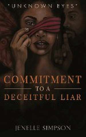 Commitment To A Deceitful Liar de Jenelle Simpson