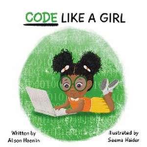 CODE LIKE A GIRL de Alison Haenlin