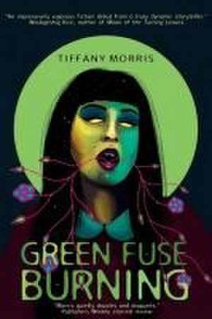 Green Fuse Burning de Tiffany Morris