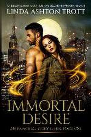 Immortal Desire de Linda Ashton Trott