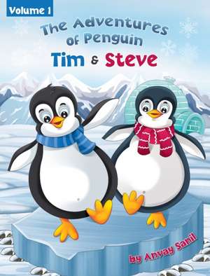 The Adventures of Penguin Tim & Steve de Anvay Sanil