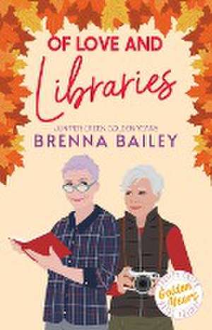 Of Love and Libraries de Brenna Bailey