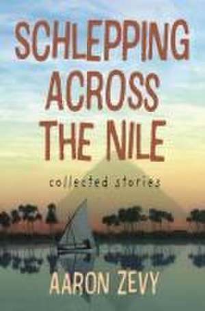 Schlepping Across the Nile de Aaron Zevy