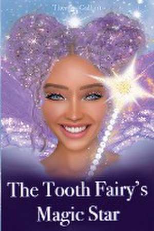 The Tooth Fairy's Magic Star de Theresa Gallant