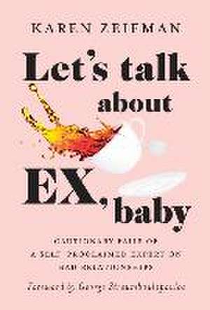 Let's Talk About Ex, Baby de Karen Zeifman