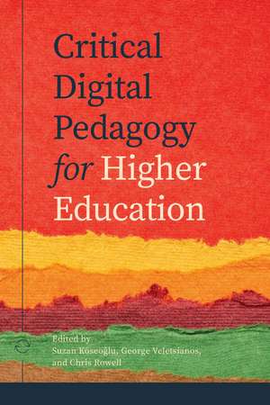 Critical Digital Pedagogy in Higher Education de Suzan Koseoglu