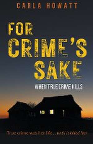 For Crime's Sake de Carla Howatt