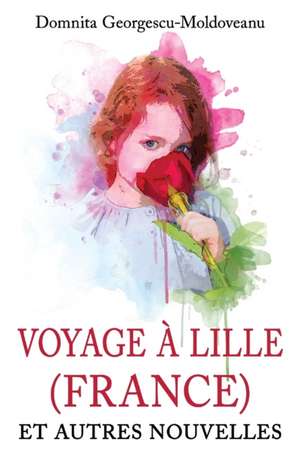 Voyage À Lille (France) de Domnita Georgesco-Moldoveanu