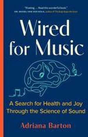 Wired for Music de Adriana Barton