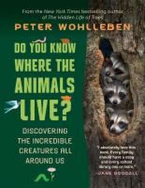 Do You Know Where the Animals Live? de Peter Wohlleben