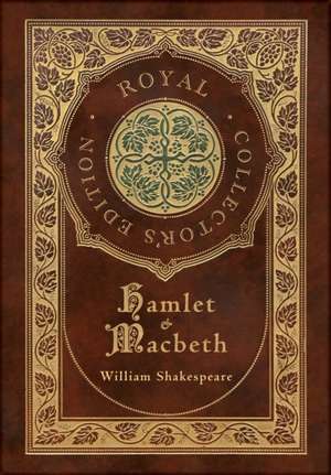 Hamlet and Macbeth (Royal Collector's Edition) (Case Laminate Hardcover with Jacket) de William Shakespeare