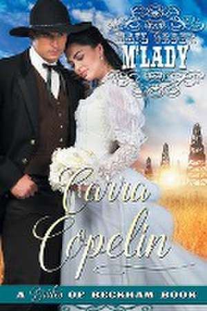 Mail Order M'Lady (A Brides of Beckham Book) (The Texas Wildcatter Series Book 1) de Carra Copelin