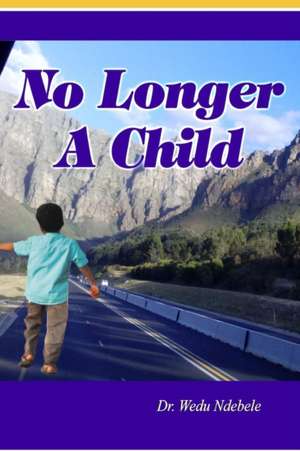 No Longer a Child de Wedu Ndebele