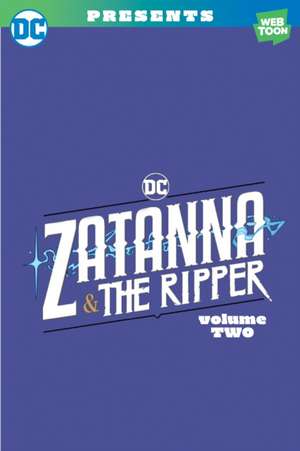 Zatanna & the Ripper Volume Two de Sarah Dealy