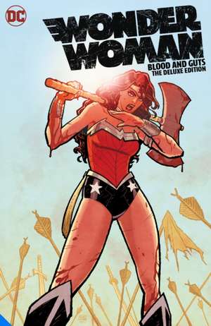 Wonder Woman: Blood and Guts: The Deluxe Edition de Brian Azzarello