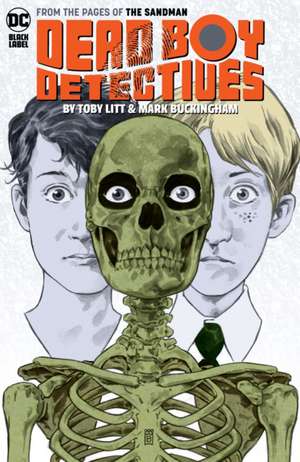 Dead Boy Detectives by Toby Litt & Mark Buckingham de Toby Litt