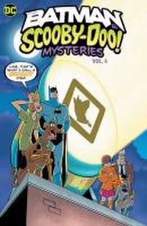 The Batman & Scooby-Doo Mysteries Vol. 4 de Sholly Fisch