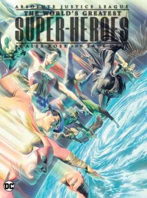 Absolute Justice League: The World's Greatest Super-Heroes by Alex Ross & Paul Dini (New Edition) de Alex Ross