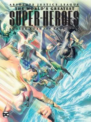 Justice League: The World's Greatest Superheroes by Alex Ross & Paul Dini (New E Dition) de Paul Dini