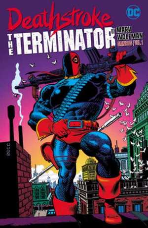 Deathstroke: The Terminator by Marv Wolfman Omnibus Vol. 1 de Marv Wolfman