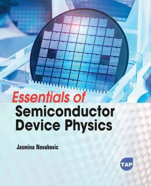 Essentials of Semiconductor Device Physics de Jasmina Novakovic