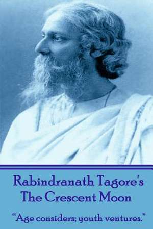 Rabindranath Tagore's the Crescent Moon de Rabindranath Tagore