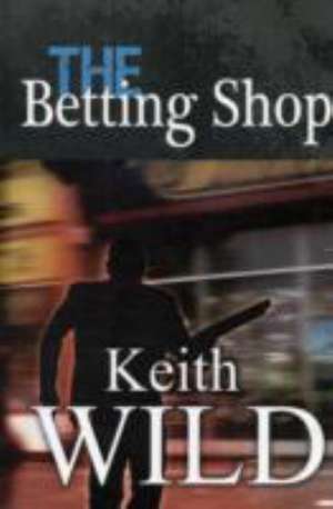 The Betting Shop de Keith Wild