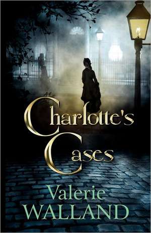 Charlotte's Cases de Valerie M. Walland