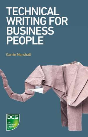 Technical Writing for Business People de Carrie Marshall