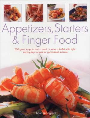 Appetizers, Starters and Finger Food de Christine Ingram