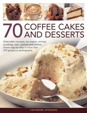 70 Coffee Cakes and Desserts de Catherine Atkinson