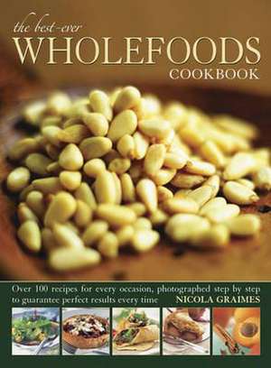 The Best-Ever Wholefoods Cookbook de Nicola Graimes