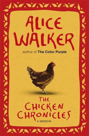 Walker, A: The Chicken Chronicles de Alice Walker