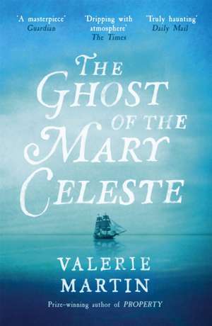 The Ghost of the Mary Celeste de Valerie Martin