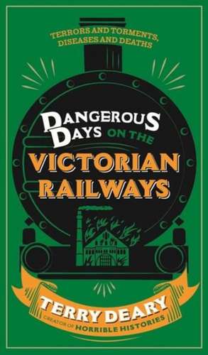 Dangerous Days on the Victorian Railways de Terry Deary