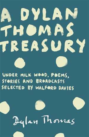 A Dylan Thomas Treasury de Dylan Thomas