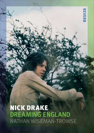 Nick Drake: Dreaming England de Nathan Wiseman-Trowse