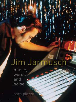 Jim Jarmusch: Music, Words and Noise de Sara Piazza