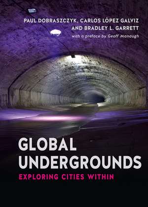 Global Undergrounds: Exploring Cities Within de Carlos López Galviz