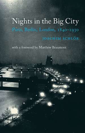 Nights in the Big City: Paris, Berlin, London 1840-1930 - Second Edition de Joachim Schlör