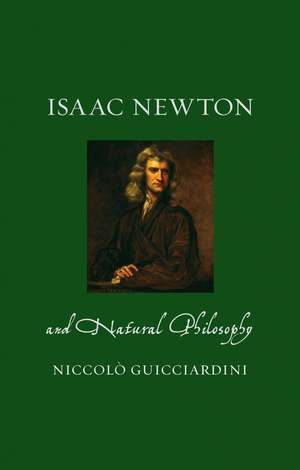 Isaac Newton and Natural Philosophy de Niccolò Guicciardini