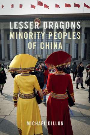 Lesser Dragons: Minority Peoples of China de Michael Dillon